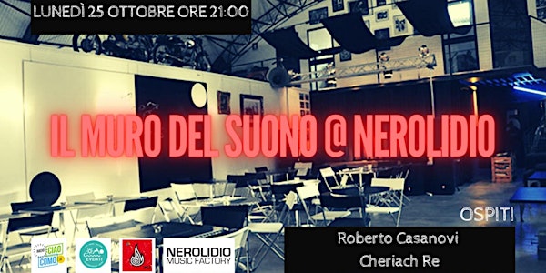 Il Muro del Suono Live @ Nerolidio | Roberto Casanovi & Cheriach Re