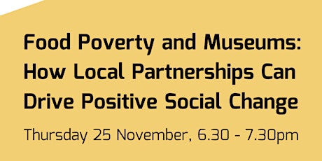Food Poverty and Museums: How Local Partnerships Can Drive Positive Change primary image