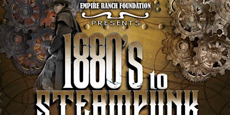 Empire Ranch Foundation - 1880's To Steampunk Fundraiser primary image
