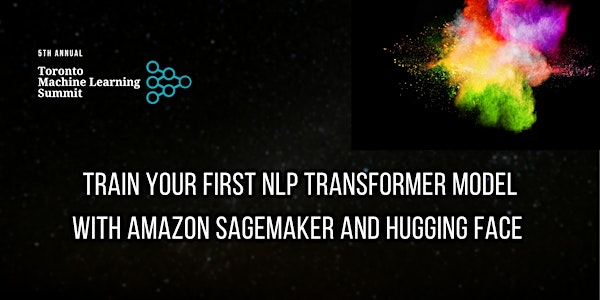 TMLS2021 Workshop: Train Your First NLP Transformer Model