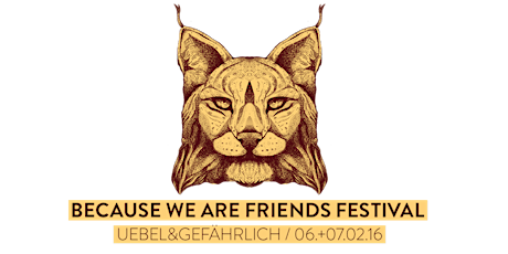 Hauptbild für because we are friends Festival @Uebel & Gefährlich