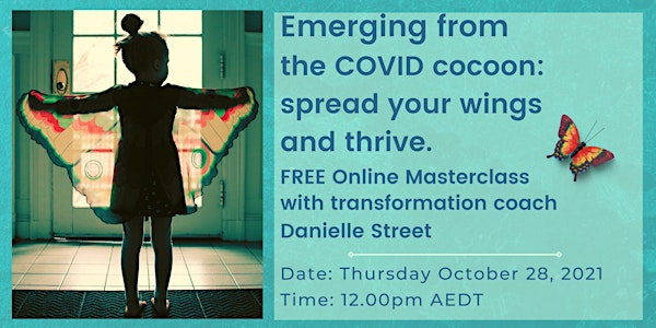 FREE event - Emerging from the COVID cocoon – spread your wings and  thrive