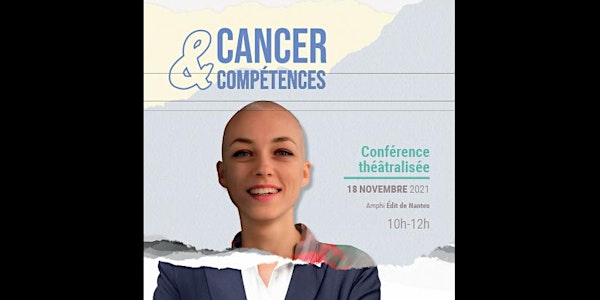 Conférence Théâtralisée - Cancer et Compétences