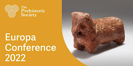 Prehistoric Society Europa Conference 2022 tickets