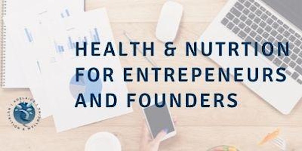 Health and Nutrition for Entrepreneurs and Founders Webinar
