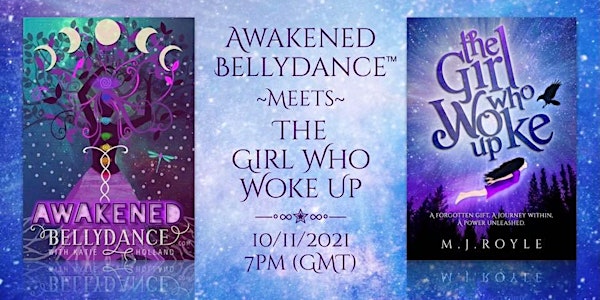 Awakened Bellydance™ meets The Girl Who Woke Up!