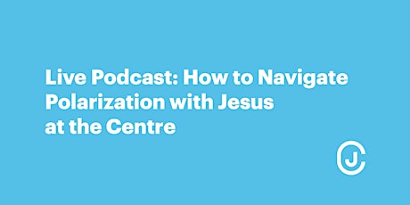 How to Navigate Polarization with Jesus at the Centre