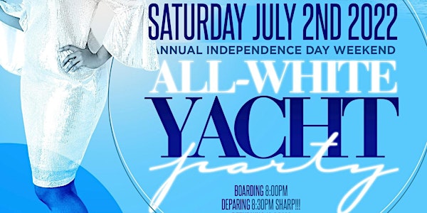 MIAMI NICE 2022 INDEPENDENCE DAY WEEKEND ANNUAL ALL WHITE YACHT PARTY