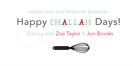 Edible Indy & Milktooth presents Happy Challah-Days primary image