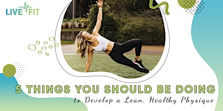 Five Things You Should be Doing to Develop a Lean, Healthy Physique