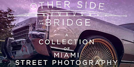 Other Side of the Bridge : Miami Street Photography *Art Basel Week* primary image