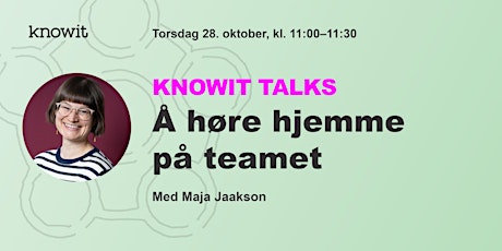 Knowit talks: Å høre hjemme på teamet  primärbild