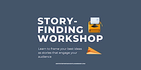 Imagen principal de Story-Finding Workshop: Find and frame stories for thought leadership