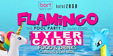 Ages 18 & up at Flamingo Pool Party @ Hotel Zoso! EDM with Tyler Caiden