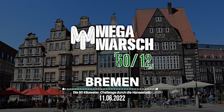 Megamarsch 50/12 Bremen 2022 Tickets