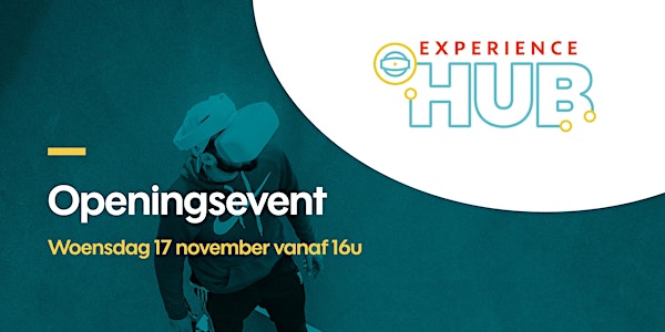 Experience HUB - Openingsevent op 17/11