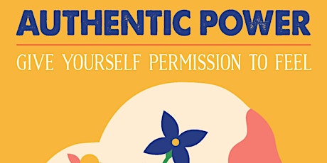 AUTHENTIC POWER: Give Yourself Permission To Feel tickets