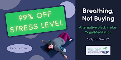 Breathing, Not Buying: Alternative Black Friday Restorative Yoga/Meditation