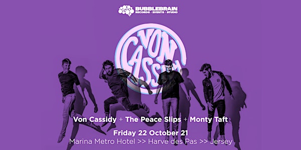 Von Cassidy + The Peace Slips + Monty Taft @ Marina Metro Hotel