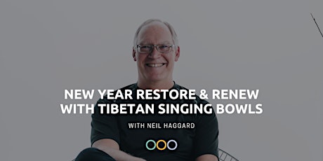 Hauptbild für NEW YEAR RESTORE AND RENEW with Tibetan Singing Bowls.
