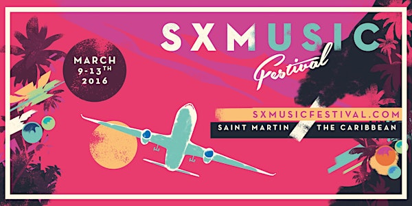 SXMUSIC FESTIVAL MARCH 9th - 13th 2016