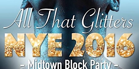 NYE 2016 ALL THAT GLITTERS BLOCK PARTY - NEW YEARS EVE!! primary image