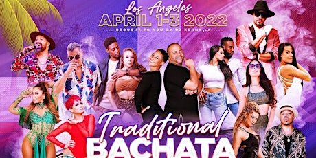 Los Angeles Traditional Bachata Festival -April 1-3, 2022 tickets