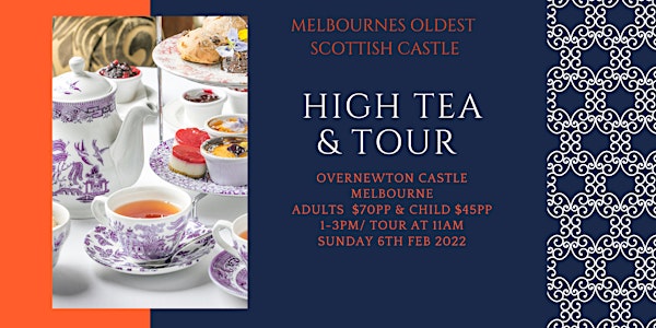 High Tea & Tour of  Overnewton Castle February 6th