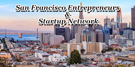 SF's Largest Tech Startup, Business & Entrepreneur Networking Soriee billets