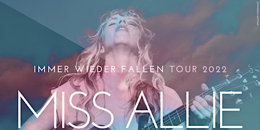 MISS ALLIE – IMMER WIEDER FALLEN – TOUR 2022