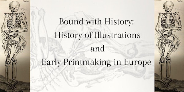 Bound with History:  History of Illustrations & Early Printmaking in Europe