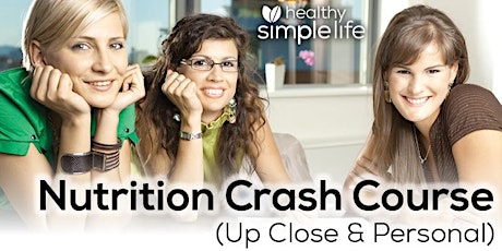Nutrition Crash Course (Up Close & Personal) primary image