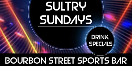 Sultry Sundays at Bourbon Street Sports Bar