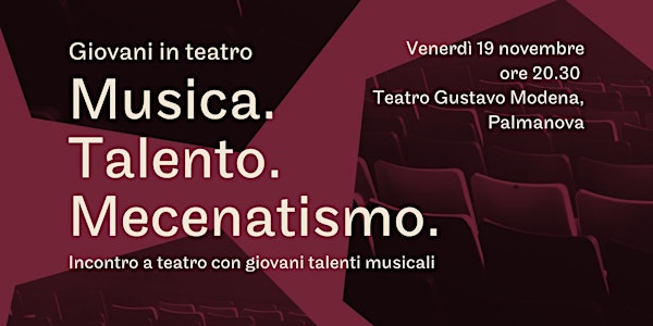 Giovani in Teatro a Palmanova: Musica. Talento. Mecenatismo.
