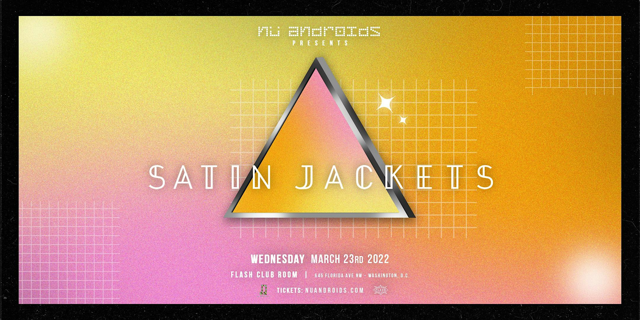 Nü Androids Presents: Satin Jackets (21+)