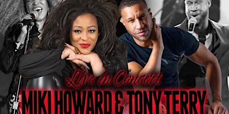 THE LEGENDARY "MIKI HOWARD & TONY TERRY LIVE IN CONCERT  NOV 20TH- GET TIX
