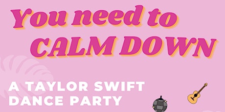 YOU NEED TO CALM DOWN: A Taylor Swift Dance Party tickets