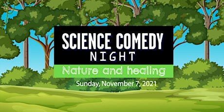 Science Comedy Night: Nature and Healing (Maryland STEM Virtual Festival) primary image