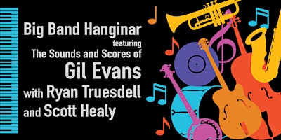 The Sounds and Scores of Gil Evans with Ryan Truesdell and Scott Healy