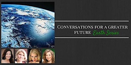 Conversations for a Greater Future ~ Earth Series primary image