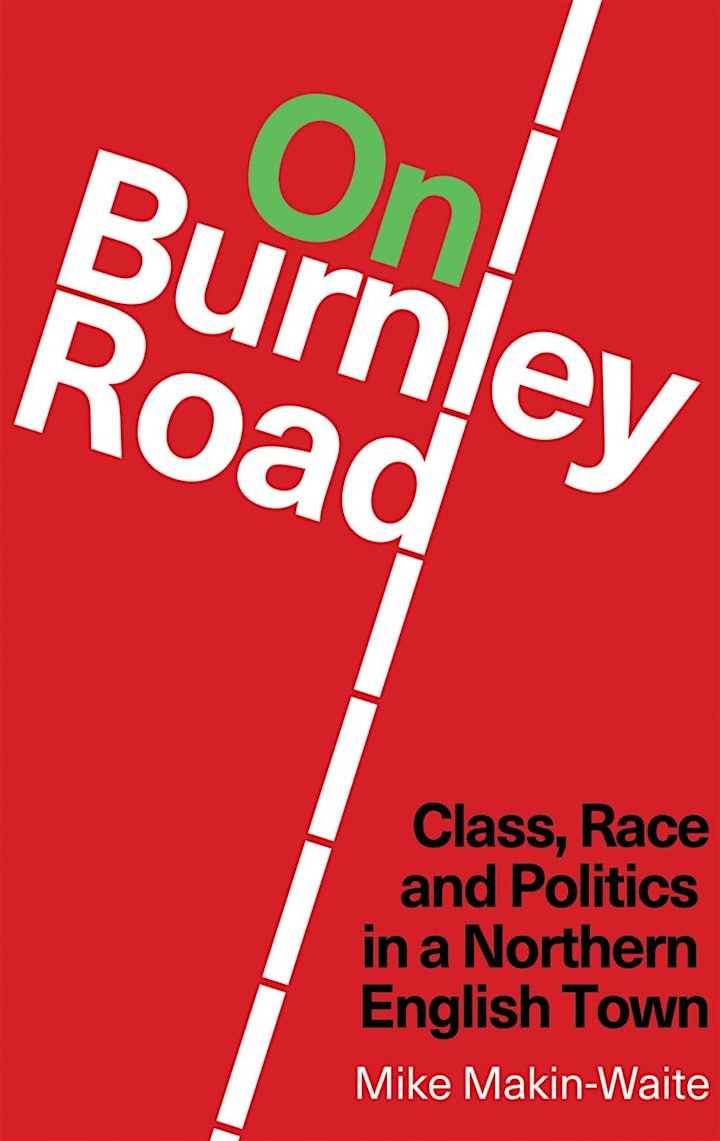 
		On Burnley Road: Class, Race and Politics in a Northern English Town image

