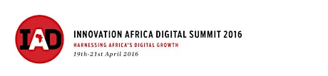Innovation Africa Digital (IAD) Summit 2016 primary image