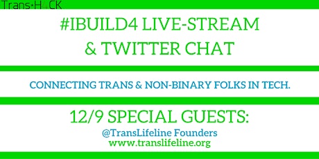 Trans*H4CK Presents: #IBUILD4 Live-Stream + Twitter Chat feat. TransLifeline primary image