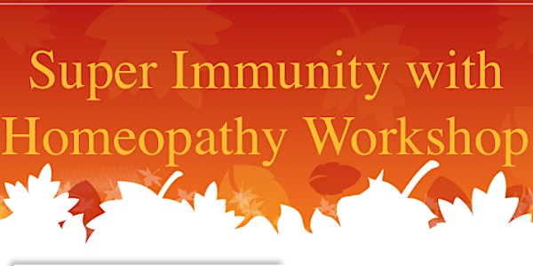 Super Immunity with Homeopathy Workshop