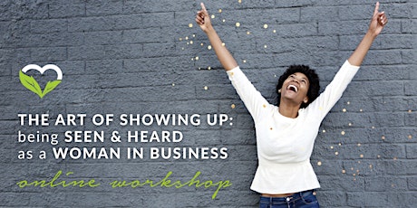 Imagem principal de The Art of Showing Up: Being Seen and Heard as a Woman in Business