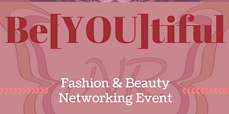 Be(YOU)tiful Fashion&Beauty Networking Event primary image