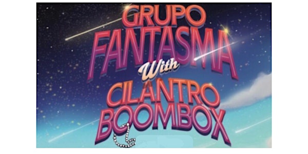 A FUN NIGHT OF MUSIC WITH GRUPO FANTASMA & CILANTRO BOOMBOX!!