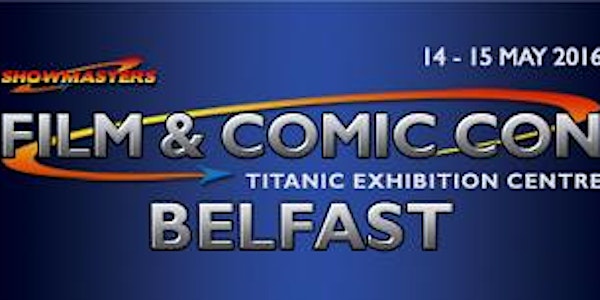 Film & Comic Con BELFAST May 2016