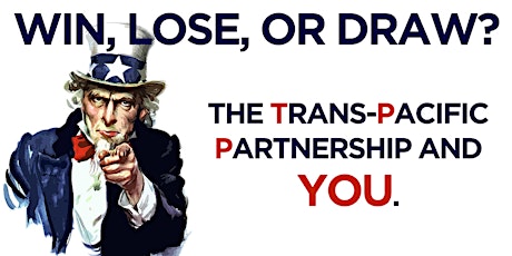 Win, Lose or Draw? The Trans-Pacific Partnership and You primary image