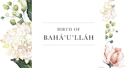 Celebration of the Birth of Bahá'u'lláh primary image